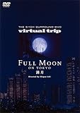 virtual trip FULL MOON ON TOKYO[�ቿ�i��]