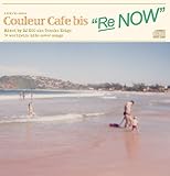 Couleur Cafe bis“Re NOW"Mixed by DJ KGO a.k.a. Tanaka Keigo