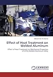 Effect of Heat Treatment on Welded Aluminum: Effect of Heat Treatment on Mechanical Properties of ATIG Welded Aluminum Alloy