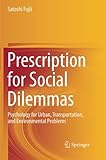 Prescription for Social Dilemmas: Psychology for Urban, Transportation, and Environmental Problems