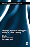 Language, Education and Uyghur Identity in Urban Xinjiang