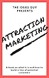 Attraction Marketing: A book on what it is and how to build a line of potential customers (English Edition)