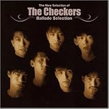 Ballad Selection�`The Selection of THE CHECKERS