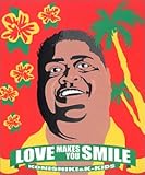 LOVE MAKES YOU SMILE