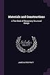 Materials and Constructions: A Text-Book of Elementary Structural Design