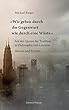 »Wir gehen durch die Gegenwart wie durch eine Wueste«: Auf den Spuren der Tradition in Philosophie und Literatur