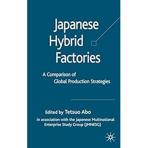 Japanese Hybrid Factories: A Comparison of Global Production Strategies