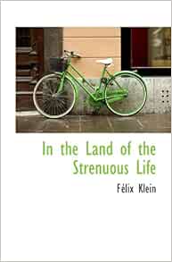In The Land Of The Strenuous Life Klein Felix 本 通販 Amazon
