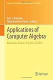 Applications of Computer Algebra: Kalamata, Greece, July 20–23 2015 (Springer Proceedings in Mathematics & Statistics)