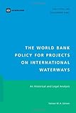 Image de The World Bank Policy for Projects on International Waterways: An Historical and Legal Analysis (Law, Justice, and Development Series)