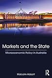 Cover of Markets and the State: Microeconomic Policy in Australia