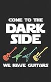 Come to the Dark Side: We Have Guitars Notebook...