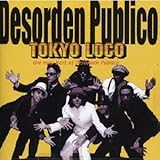 Tokyo Loco...the very best of Desorden Publico