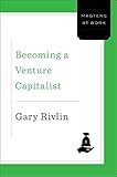 Becoming a Venture Capitalist (Masters at Work)