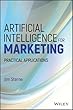 Artificial Intelligence for Marketing: Practical Applications (Wiley and SAS Business Series)