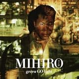 green GO light MIHIRO �`�}�C���`