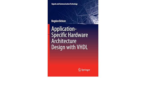Amazon Application Specific Hardware Architecture Design With Vhdl Signals And Communication Technology Belean Bogdan Electronics