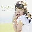 Grow Slowly (初回限定アニメ盤) (TVアニメ「とある科学の超電磁砲S」エンディングテーマ)