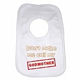 Don't Make Me Call My Godmother - Personalised Baby, Toddler Bib for Boys, Girls, Newborn Gifts - Wh