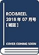 ROD&REEL 2018年 07 月号 [雑誌]