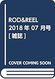 ROD&REEL 2018年 07 月号 [雑誌]