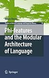 Phi-features and the Modular Architecture of Language (Studies in Natural Language and Linguistic Theory)