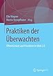Praktiken der Ueberwachten: Oeffentlichkeit und Privatheit im Web 2.0