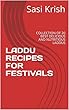 LADDU RECIPES FOR FESTIVALS: COLLECTION OF 20 BEST DELICIOUS AND NUTRITIOUS LADDUS (English Edition)
