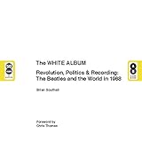 The White Album: The Album, the Beatles and the World in 196