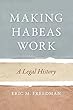 Making Habeas Work: A Legal History