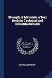 Strength of Materials, a Text Book for Technical and Industrial Schools