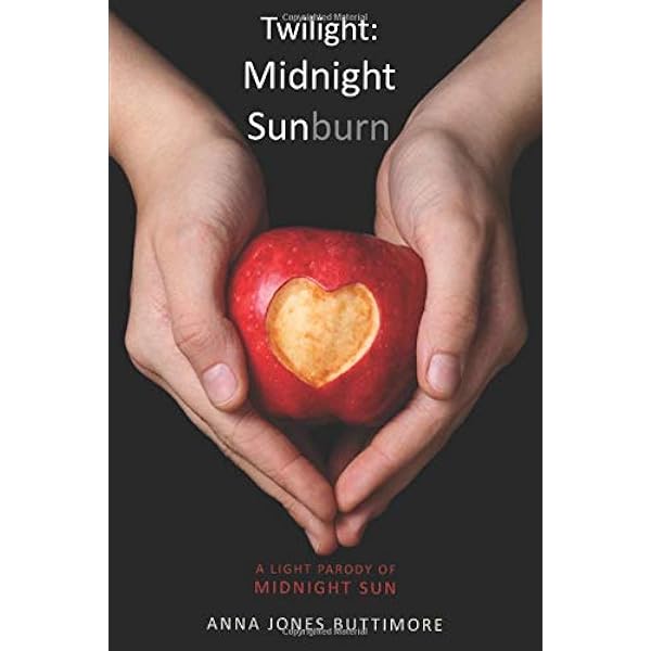 Amazon Twilight Midnight Sunburn A Light Parody Of Midnight Sun Jones Buttimore Anna Parodies