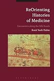 Reorienting Histories of Medicine: Encounters Along the Silk Roads