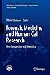 Forensic Medicine and Human Cell Research: New Perspective and Bioethics (Current Human Cell Research and Applications)