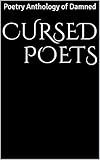 Cursed Poets: Poetry Anthology of Damned (English Edition)