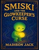 Smiski And The Glowkeeper's Curse