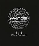 w-inds. 10th Anniversary 314[Three Fourteen]