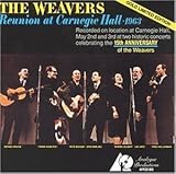 Reunion at Carnegie Hall 1963 by Weavers