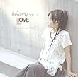 ｢Remedy for LOVE｣ / しほり