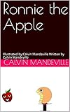 Ronnie the Apple: Illustrated by:Calvin Mandeville Written by Calvin Mandeville (English Edition)