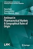 Antitrust in Pharmaceutical Markets & Geographical Rules of Origin (LIDC Contributions on Antitrust Law, Intellectual Property and Unfair Competition)