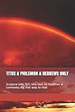 TITUS & PHILEMON & HEBREWS ONLY: Scripture only, YLT, only text, no headlines or comments. Big font easy to read