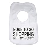 Born To Go Shopping With My Mummy Funny baby Bib by 2Personal