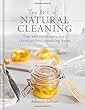 The Art of Natural Cleaning: Tips and techniques for a chemical-free sparkling home (Art of series)
