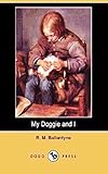 My Doggie and I - Robert Michael Ballantyne (ANNOTATED)[Wordsworth Classics] Original Edition (English Edition)