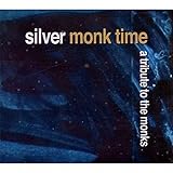 Silver Monk Time: Tribute to the Monks