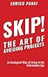 Skip! The Art of Avoiding Projects: An Ecological Way of Living in the Information Age (English Edition)
