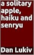 a solitary apple, haiku and senryu (English Edition)
