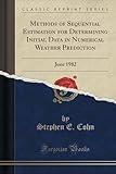 Methods of Sequential Estimation for Determining Initial Data in Numerical Weather Prediction: June 1982 (Classic Reprint)