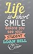 Life Is Short Smile Before You See Your Student Loan Bill: Cool Grad Keepsake Gifts - Graduation 2018 Journal 5x8